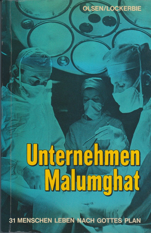 Unternehmen Malumghat. 31 Menschen leben nach Gottes Plan