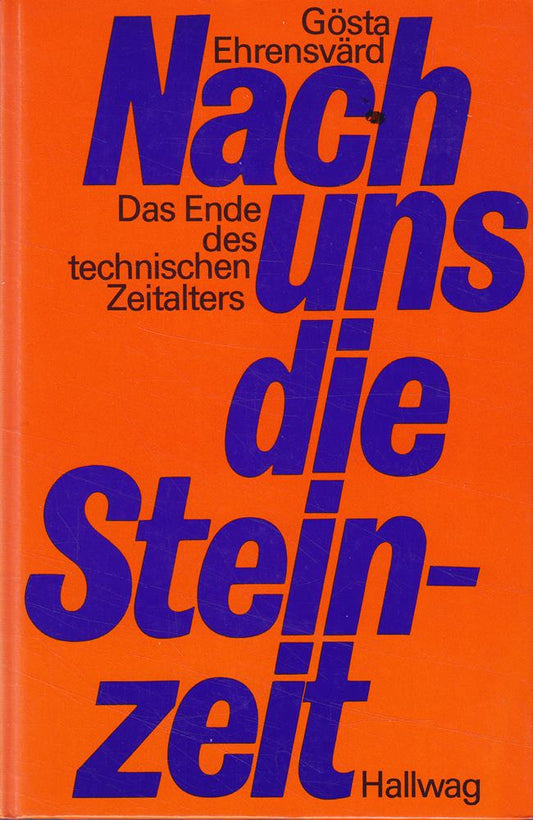 Nach uns die Steinzeit. Das Ende des technischen Zeitalters