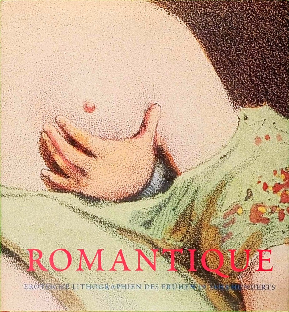 Romantique. Erotische Lithographien des frühen 19. Jahrhunderts