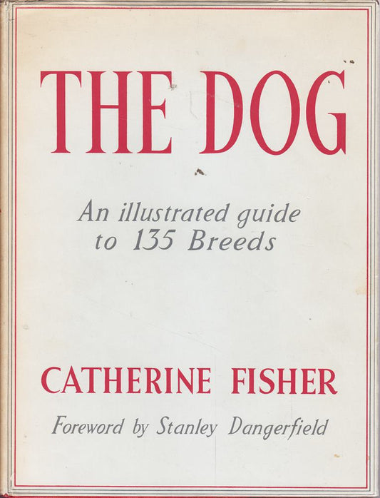 THE DOG: AN ILLUSTRATED GUIDE TO 135 BREEDS.