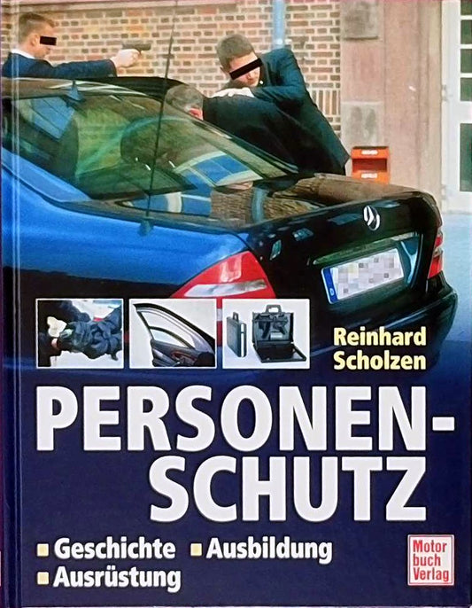 Personenschutz: Geschichte - Ausbildung - Ausrüstung