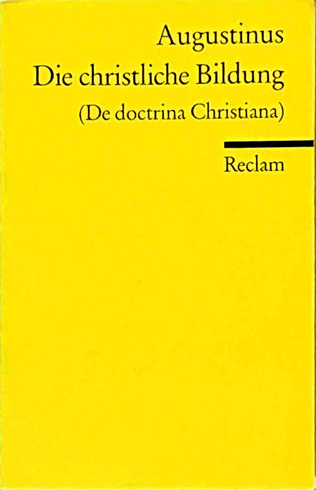 Die christliche Bildung: (De doctrina Christiana) (Reclams Universal-Bibliothek)