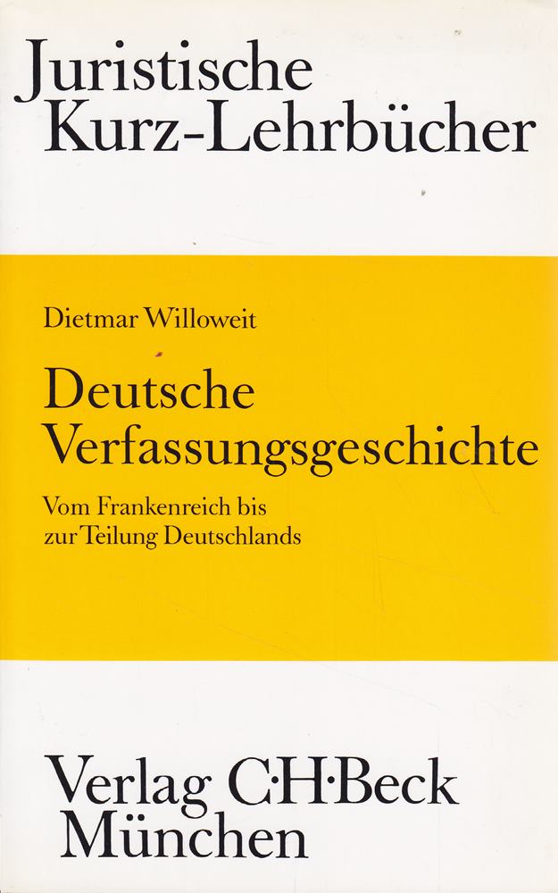 Deutsche Verfassungsgeschichte: Vom Frankenreich bis zur Teilung Deutschlands. Ein Studienbuch (Kurzlehrbücher für das Juristische Studium)