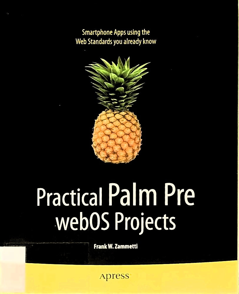 Practical Palm Pre Webos Projects (Beginning): Smartphone Apps using the Web Standard you already know