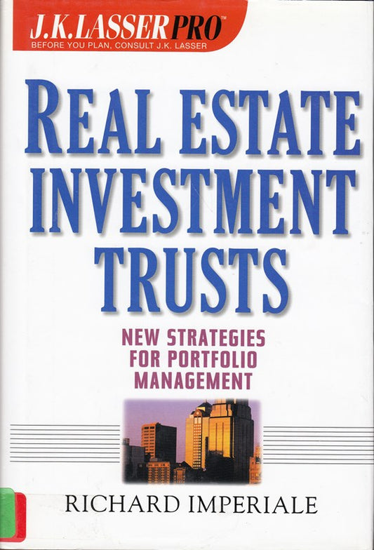 J. K. Lasser Pro Real Estate Investment Trusts: New Strategies for Portfolio Management