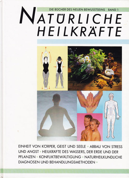 Natürliche Heilkräfte Die Bücher des neuen Bewußtseins Band 1
