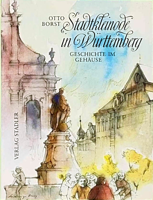 Stadtkleinode in Württemberg. Geschichte im Gehäuse