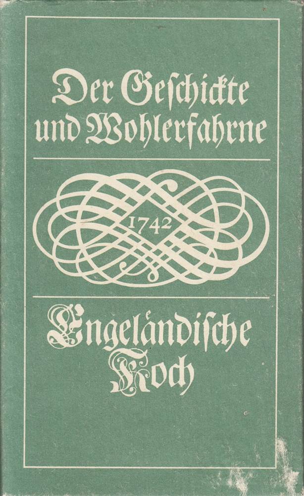 Der Geschickte udn Wohlerfahrne Engeländische Koch (Bibliothek alter kulinarischer Werke)