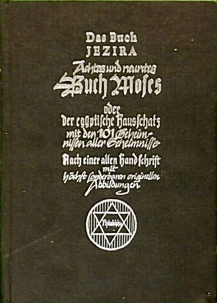 Das Buch Jezira. Achtes und neuntes Buch Moses oder der egyptische Hausschatz mit den 101 Geheimnissen aller Geheimnisse.