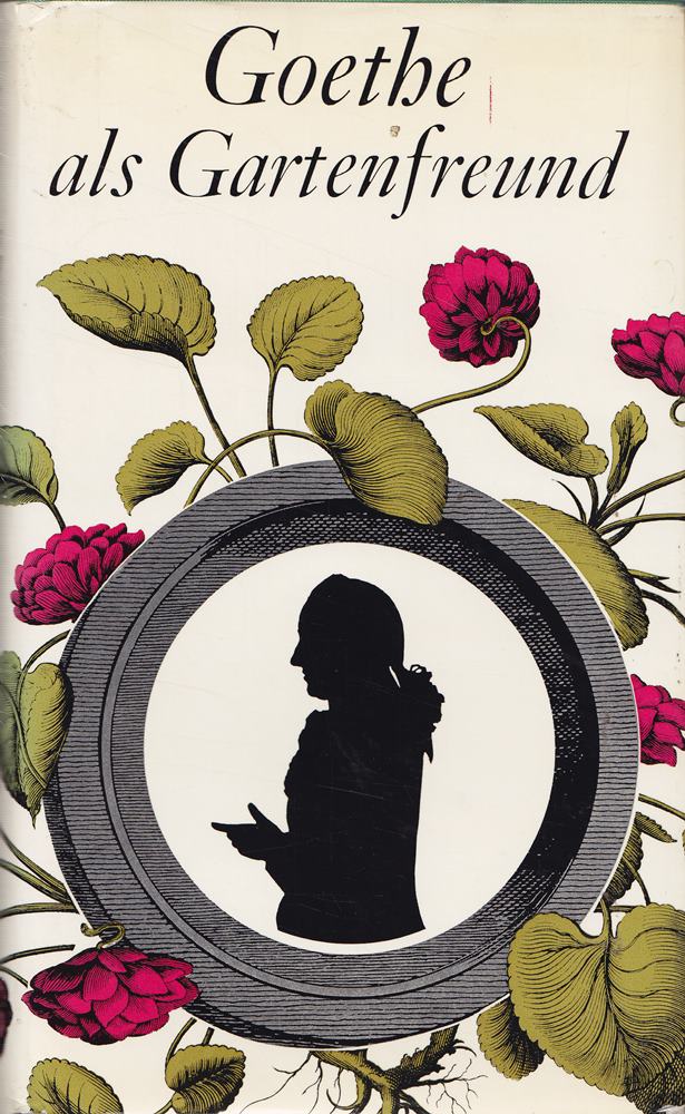 Goethe als Gartenfreund - Mit 50 Abbildungen