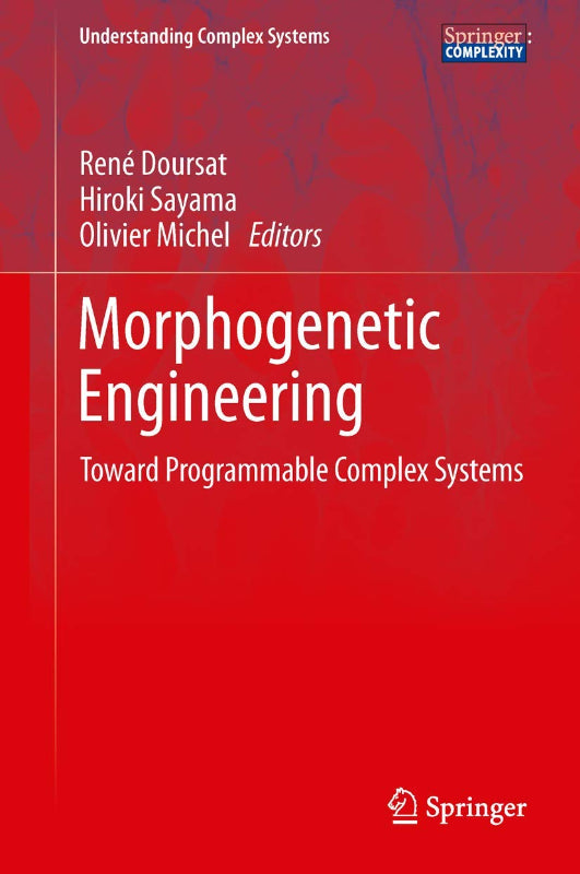 Morphogenetic Engineering: Toward Programmable Complex Systems (Understanding Complex Systems)