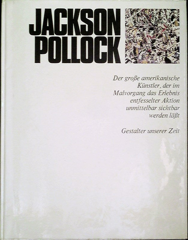 Jackson Pollock. Der große amerikanische Künstler  der im Malvorgang das Erlebnis entfesselter Aktion unmittelbar sichtbar werden läßt.