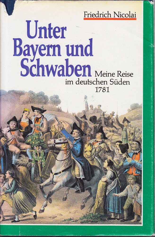 Unter Bayern und Schwaben: Meine Reise im deutschen Süden 1781