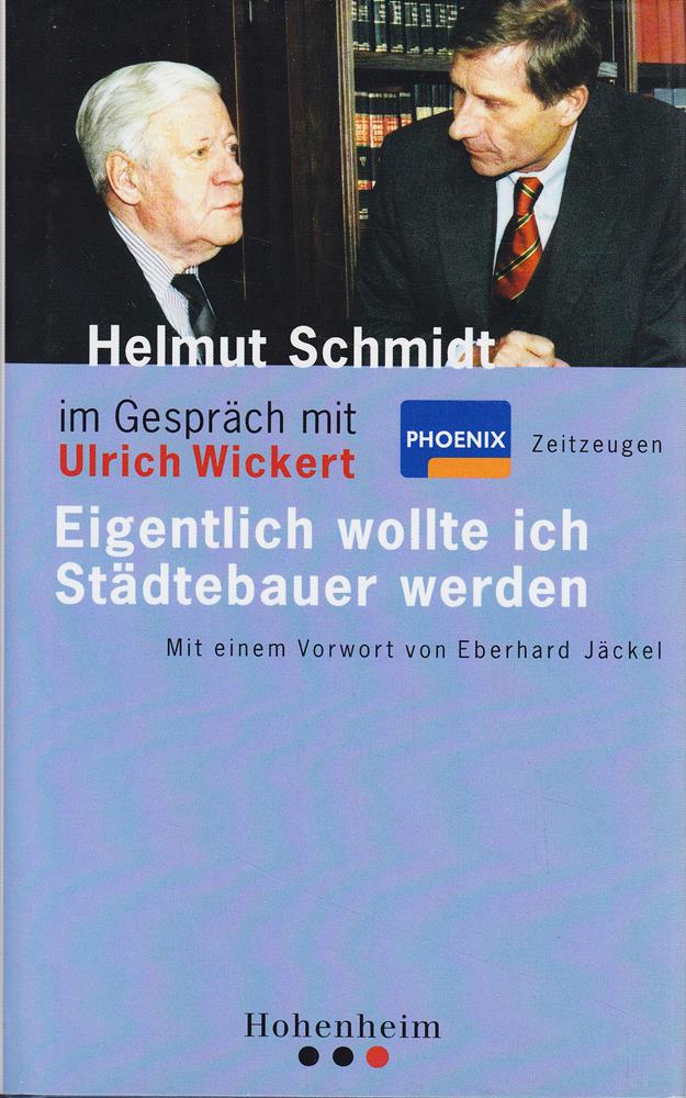 Wickert / Schmidt: im Gespräch: Mit 6 Beitr. v. Helmut Schmidt. Vorw. v. Eberhard Jäckel (Zeitzeugen / ... im Gespräch mit Ulrich Wickert)