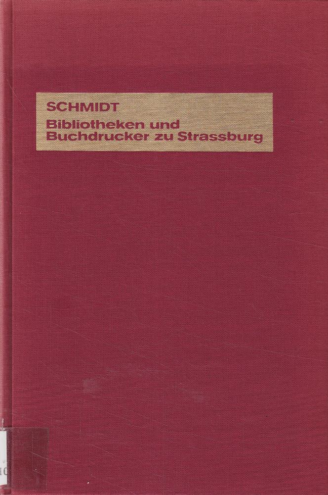 Zur Geschichte der Ältesten Bibliotheken und der Ersten Buchdrucker zu Strassburg (Classic Reprint)