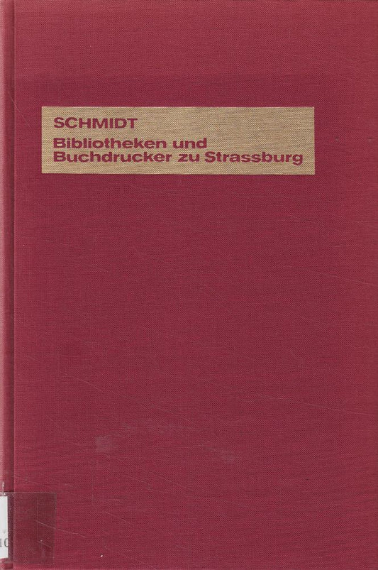 Zur Geschichte der Ältesten Bibliotheken und der Ersten Buchdrucker zu Strassburg (Classic Reprint)