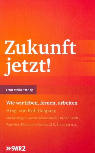 Zukunft jetzt!: Wie wir leben  lernen  arbeiten