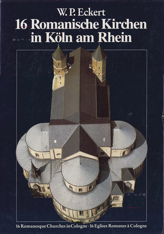 16 Romanische Kirchen in Köln am Rhein / 16 Romanesque Churches in Cologne / 16 Eglises Romanes à Cologne