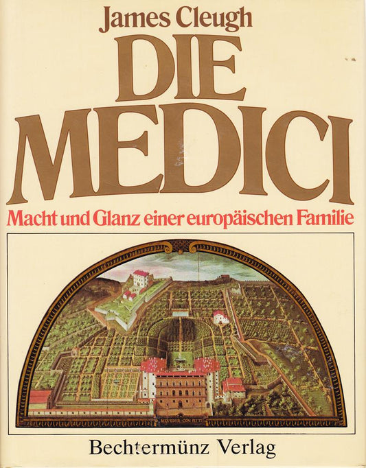 Die Medici. Macht und Glanz einer europäischen Familie