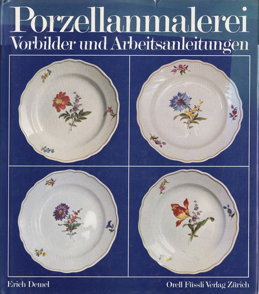 Porzellanmalerei. Vorbilder und Arbeitsanleitungen