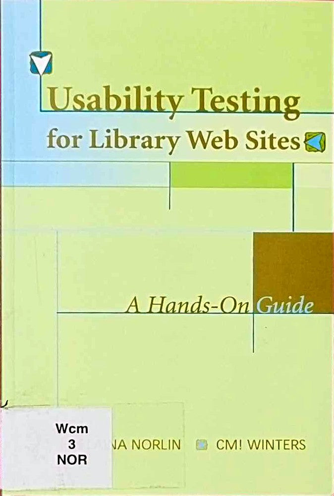 Usability Testing for Library Websites: A Hands-On Guide