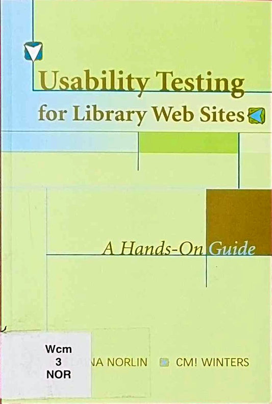 Usability Testing for Library Websites: A Hands-On Guide