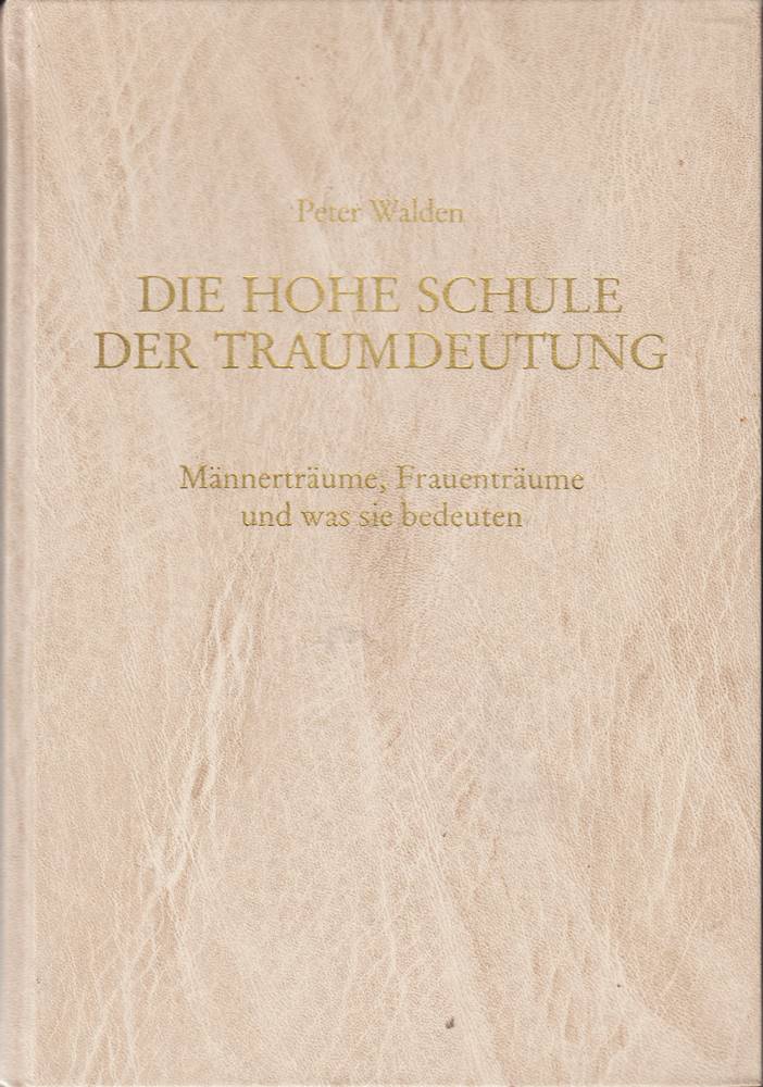 Die hohe Schule der Traumdeutung. Männerträume  Frauenträume und was sie bedeuten