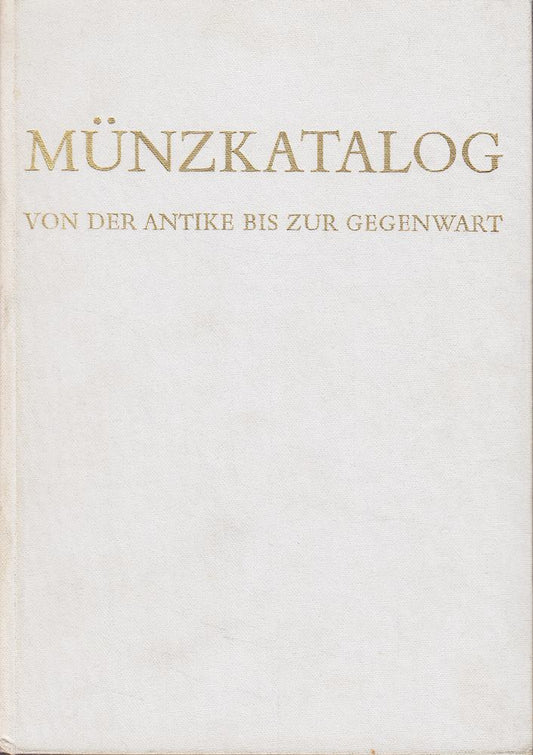 Münzkatalog. Von der Antike bis zur Gegenwart
