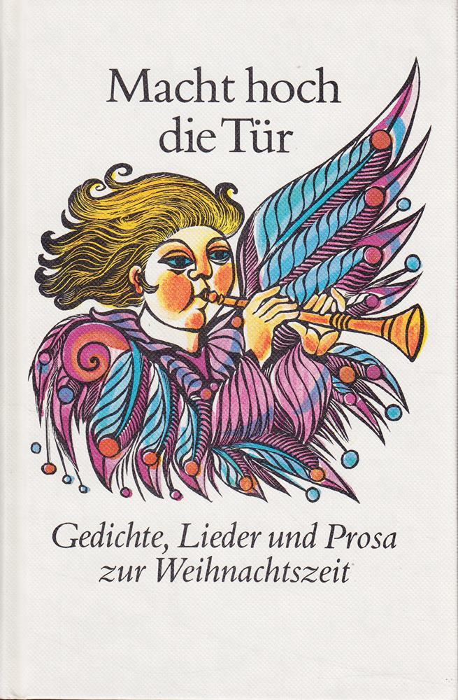 Macht hoch die Tür - Gedichte  Lieder und Prosa zur Weihnachtszeit
