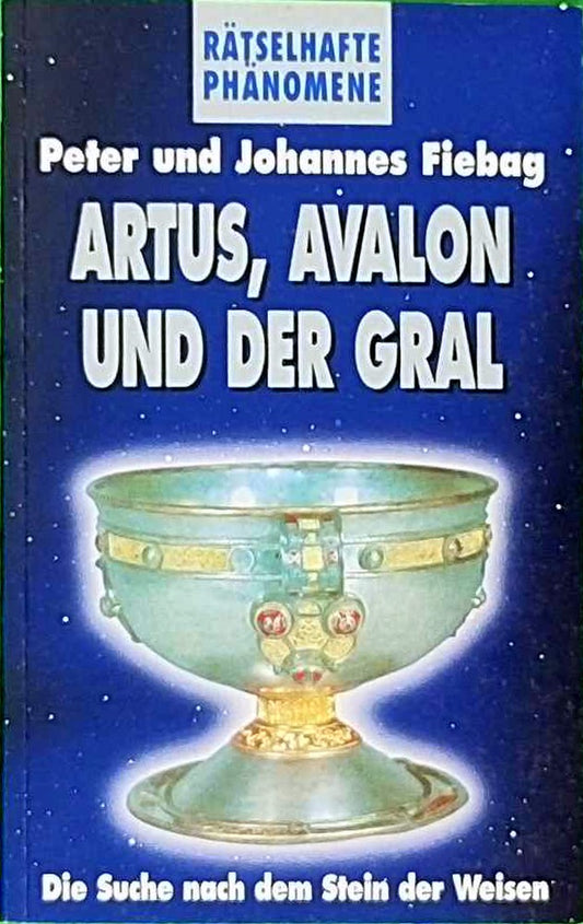 Artus  Avalon und der Gral - Die Suche nach dem Stein der Weisen