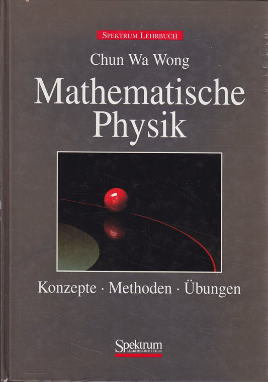Mathematische Physik. Konzepte  Methoden  Übungen