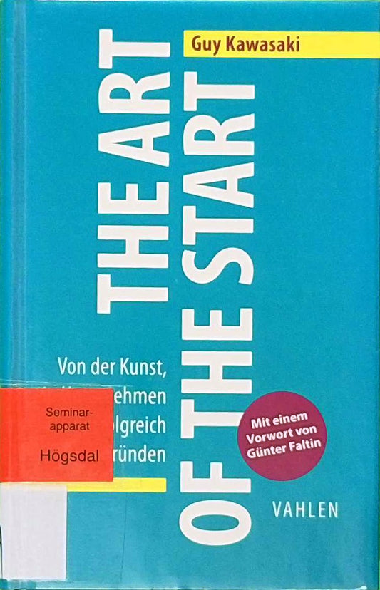 The Art of the Start: Von der Kunst  ein Unternehmen erfolgreich zu gründen (VAHLEN Business Essentials)