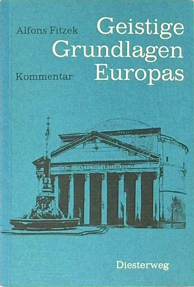 Geistige Grundlagen Europas: Lateinisches Lesebuch für die Oberstufe. Text / Kommentar mit Literaturverzeichnis