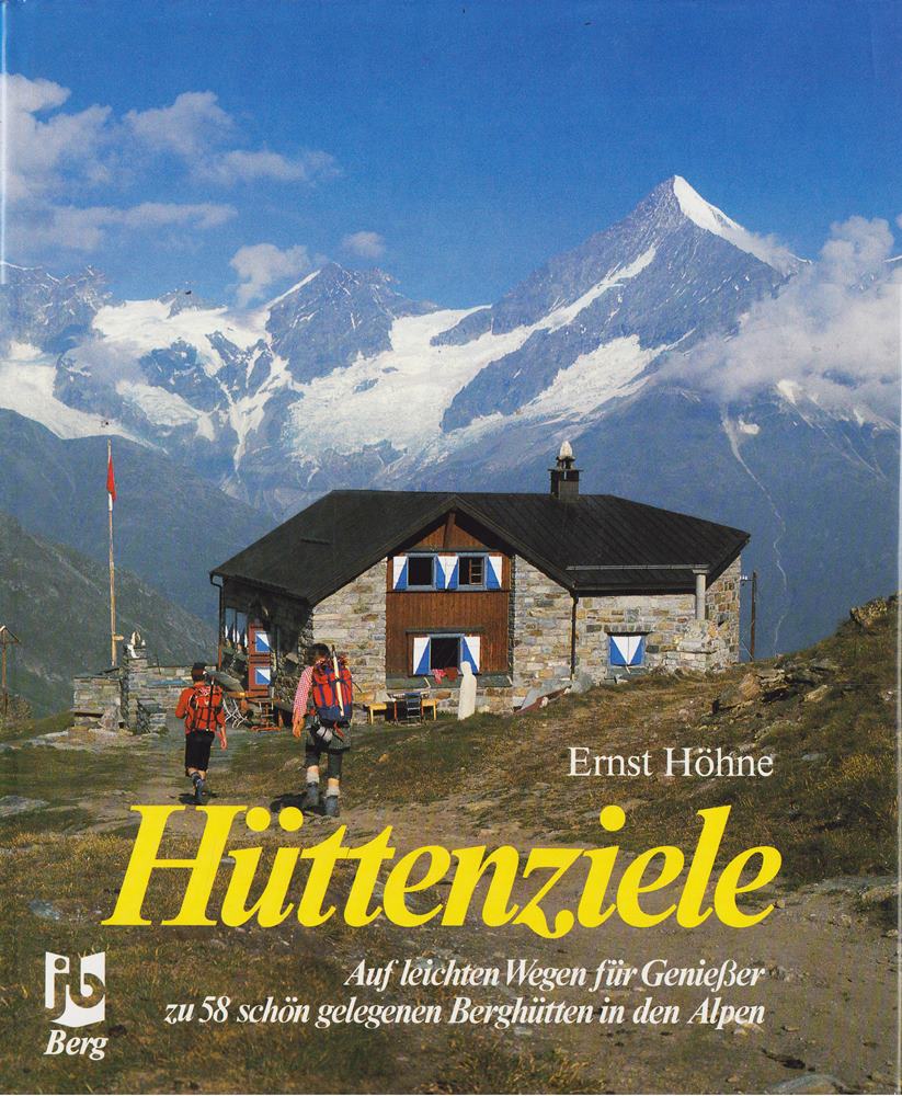 hüttenziele. auf leichten wegen für genießer zu 58 schön gelegenen berghütten in den alpen