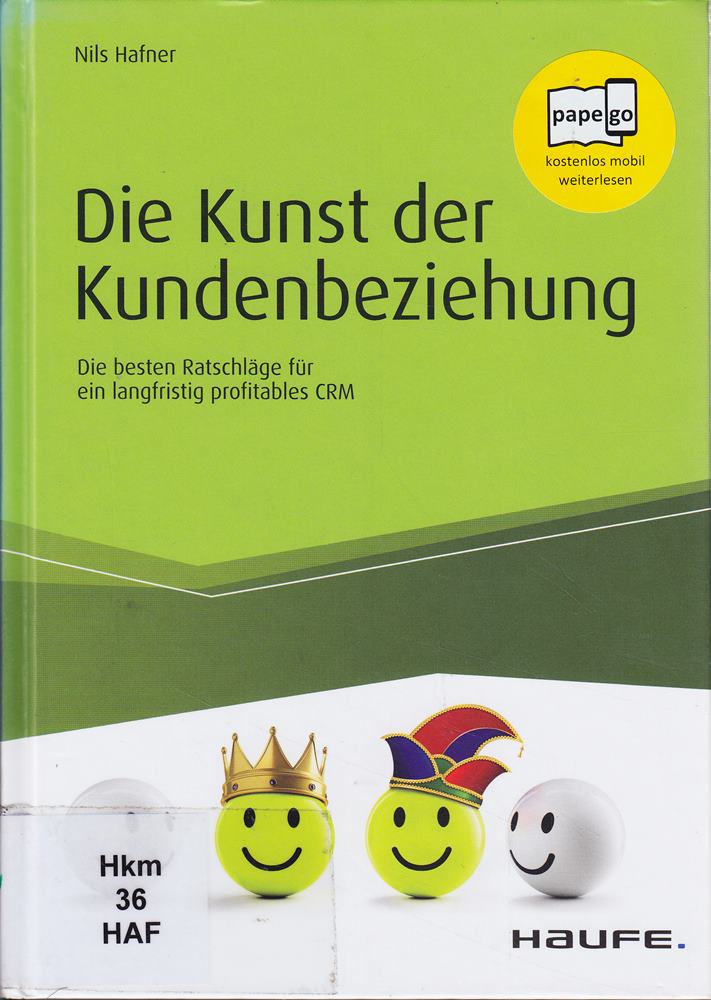 Die Kunst der Kundenbeziehung: Die besten Ratschläge für ein langfristig profitables CRM (Haufe Fachbuch)