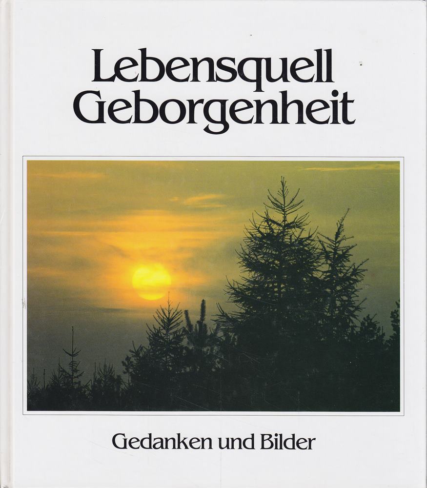Lebensquell Geborgenheit