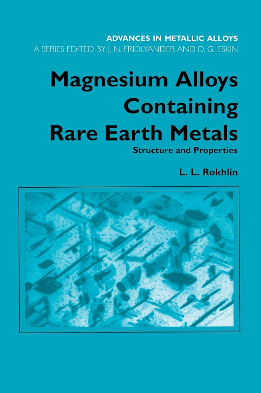 Magnesium Alloys Containing Rare Earth Metals: Structure and Properties (Advances in Metallic Alloys  3  Band 3)