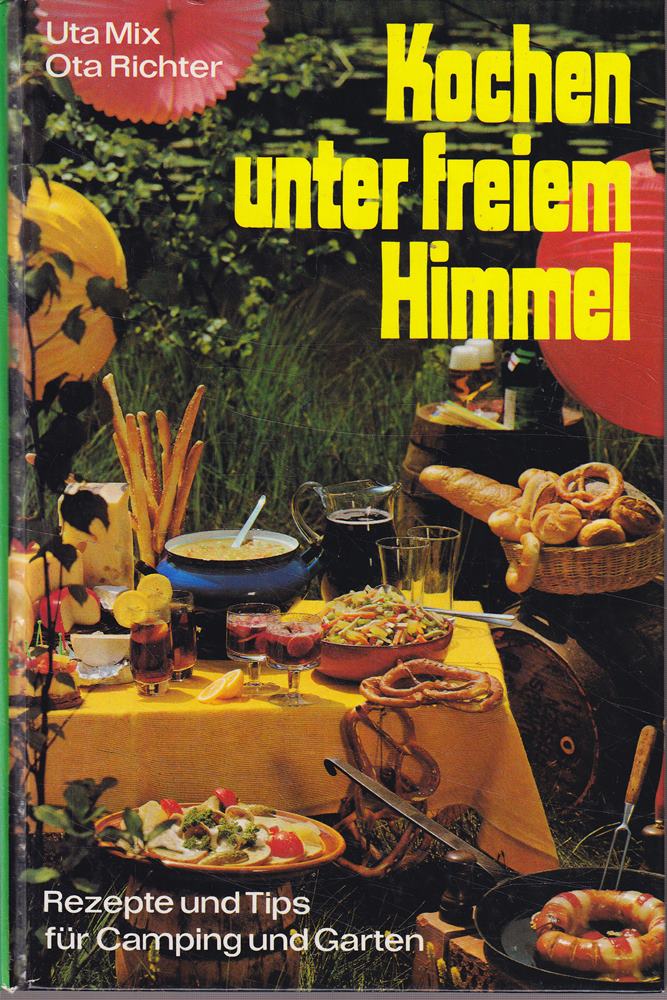 Kochen unter freiem Himmel - Rezepte und Tips für Camping und Garten