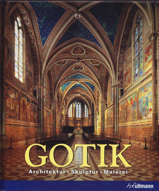 Gotik: Architektur  Skulptur  Malerei (Kultur pur)