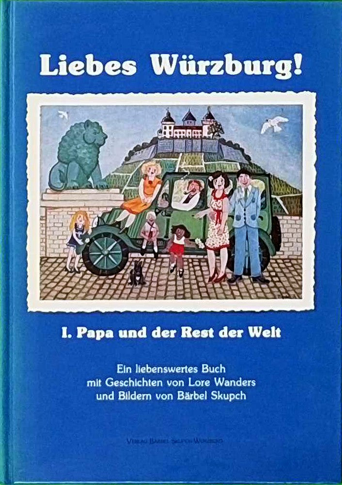 Liebes Würzburg! I. Papa und der Rest der Welt