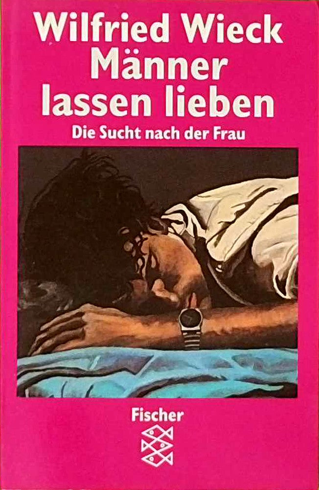 Männer lassen lieben: Die Sucht nach der Frau (Die Frau in der Gesellschaft)