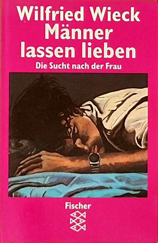 Männer lassen lieben: Die Sucht nach der Frau (Die Frau in der Gesellschaft)
