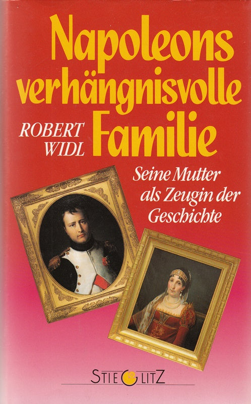 Napoleons verhängnisvolle Familie. Seine Mutter als Zeugin der Geschichte