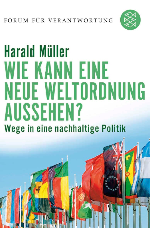 Wie kann eine neue Weltordnung aussehen?: Wege in eine nachhaltige Politik (Forum für Verantwortung)