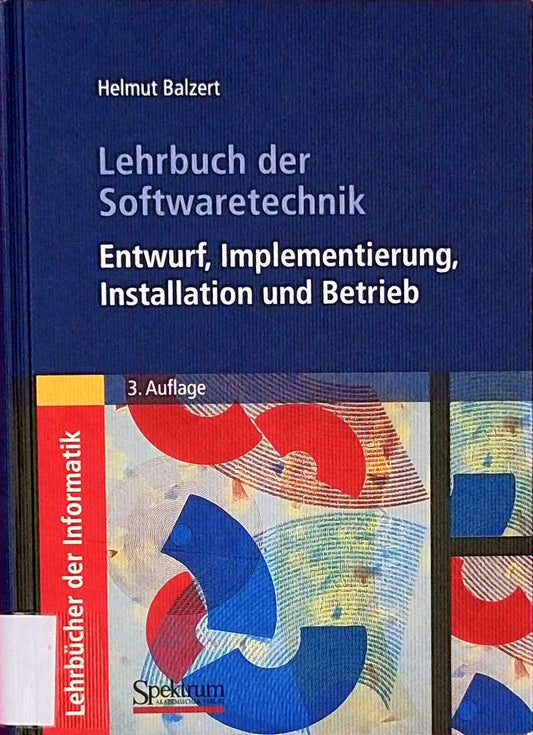 Lehrbuch der Softwaretechnik: Entwurf  Implementierung  Installation und Betrieb
