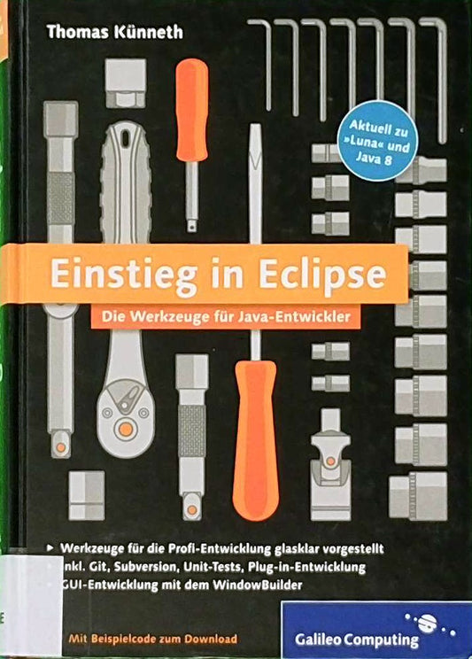 Einstieg in Eclipse: Die Werkzeuge für Java-Entwickler (Galileo Computing)