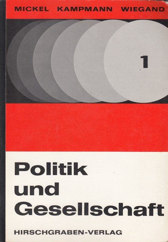Politik und Gesellschaft. Grundlagen und Probleme der modernen Welt. Lehr- und Arbeitsbuch für den historisch-olitischen Lernbereich (Sekundarstufe II)  BAND 1