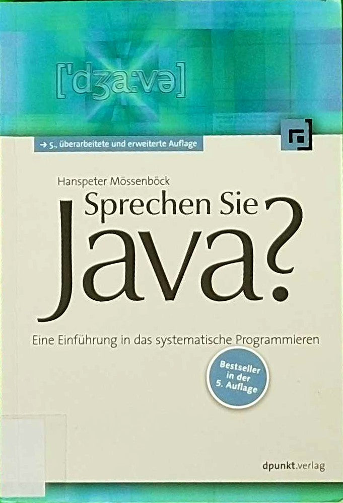 Sprechen Sie Java?: Eine Einführung in das systematische Programmieren