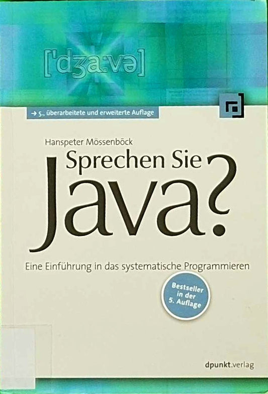 Sprechen Sie Java?: Eine Einführung in das systematische Programmieren