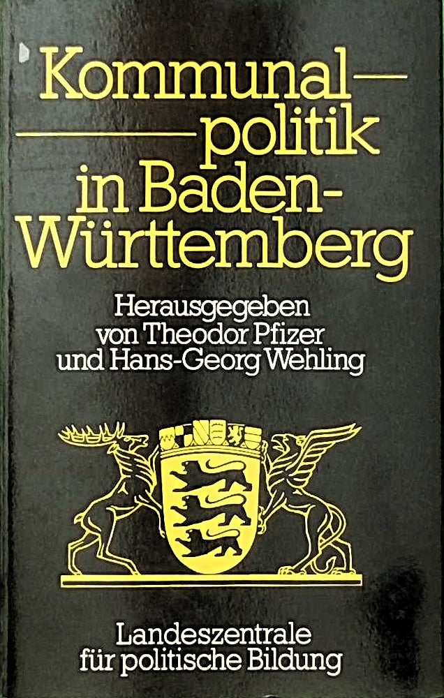 Kommunalpolitik in Baden-Württemberg - Band 11 - Schriften zur politischen Landeskunde Baden-Württembergs